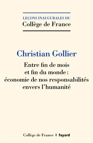 Entre fin de mois et fin du monde : économie de nos responsabilités envers l'humanité - Christian Gollier