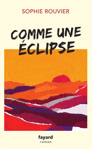 Comme une éclipse - Sophie Rouvier