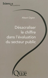 Désacraliser le chiffre dans l'évaluation du secteur public : conférences-débats à l'Inra en 2012, le 24 janvier à Rennes et le 14 février à Paris - Albert Ogien