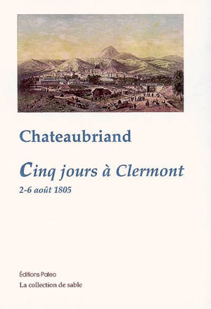 Cinq jours à Clermont : 2-6 août 1805 - François René de Chateaubriand