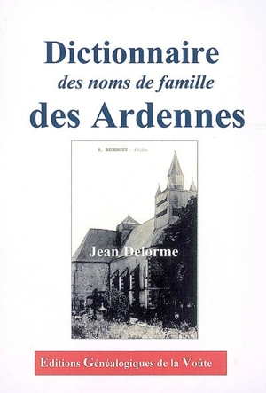 Dictionnaire des noms de famille des Ardennes - Jean Delorme