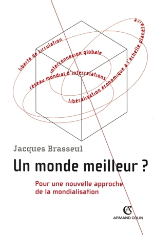 Un monde meilleur ? : pour une nouvelle approche de la mondialisation - Jacques Brasseul