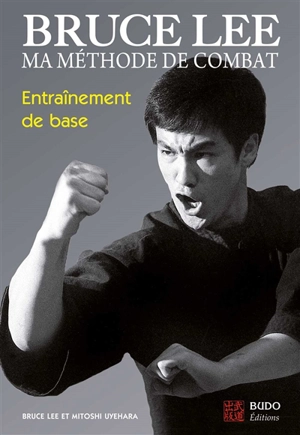 Ma méthode de combat. Vol. 2. Entraînement de base - Bruce Lee