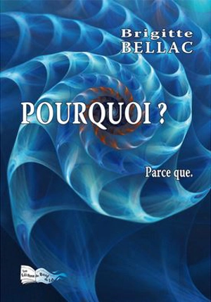 Pourquoi ? : parce que - Brigitte Bellac