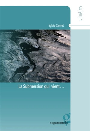 La submersion qui vient... - Sylvie Camet