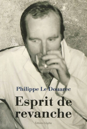 Esprit de revanche - Philippe Le Douarec