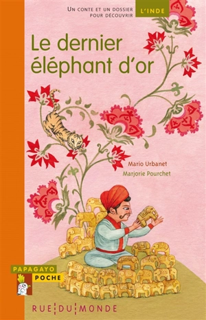 Le dernier éléphant d'or : un conte et un dossier pour découvrir l'Inde - Mario Urbanet