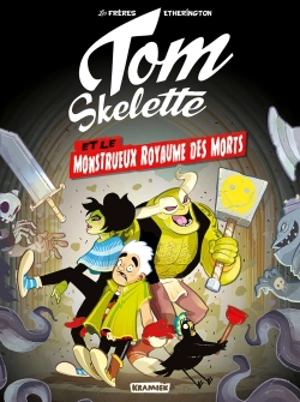 Tom Skelette. Vol. 1. Tom Skelette et le monstrueux royaume des morts - Robin Etherington