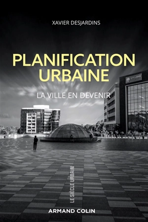 Planification urbaine : la ville en devenir - Xavier Desjardins