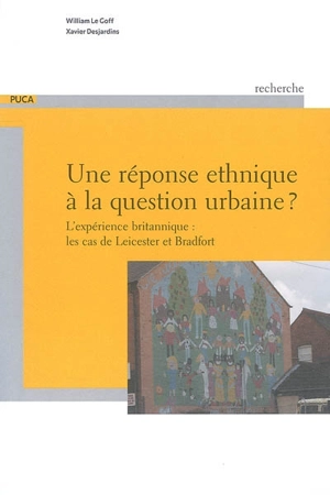 Une réponse ethnique à la question urbaine ? : l'expérience britannique : les cas de Leicester et Bradford - William Le Goff