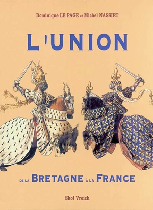 L'union de la Bretagne à la France - Dominique Le Page