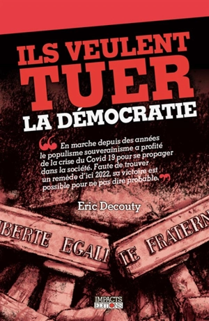 Ils veulent tuer la démocratie - Eric Decouty