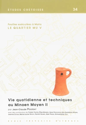 Fouilles exécutées à Malia : le quartier Mu. Vol. 5. Vie quotidienne et techniques au minoen moyen II : outils lithiques, poids de tissage, lampes, divers, faune marine et terrestre - Jean-Claude Poursat