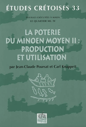 Fouilles exécutées à Malia : le quartier Mu. Vol. 4. La poterie du Minoen Moyen II : production et utilisation - Jean-Claude Poursat