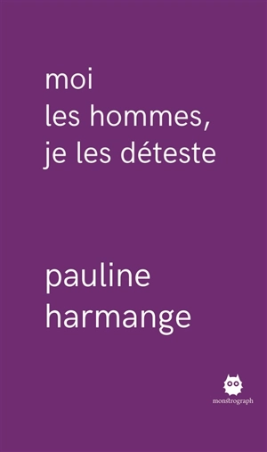 Moi les hommes, je les déteste - Pauline Harmange