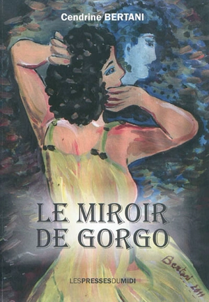 Le miroir de Gorgo - Cendrine Bertani