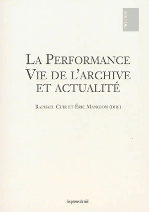 La performance : vie de l'archive et actualité