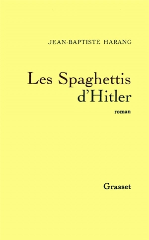 Les spaghettis d'Hitler - Jean-Baptiste Harang