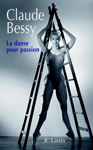 La danse pour passion - Claude Bessy