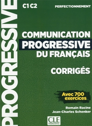 Communication progressive du français, corrigés : C1-C2, perfectionnement : avec 700 exercices - Romain Racine