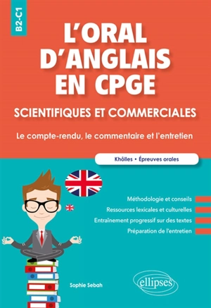 L'oral d'anglais en CPGE scientifiques et commerciales : le compte-rendu, le commentaire et l'entretien, B2-C1 - Sophie Sebah