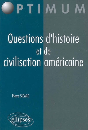 Questions d'histoire et de civilisation américaine - Pierre Sicard