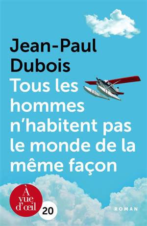 Tous les hommes n'habitent pas le monde de la même façon - Jean-Paul Dubois
