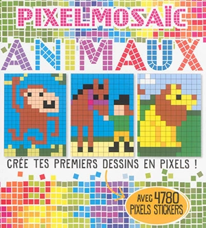 Pixelmosaïc, animaux : crée tes premiers dessins en pixels ! : avec 4.780 pixels stickers - Elisabeth Golding