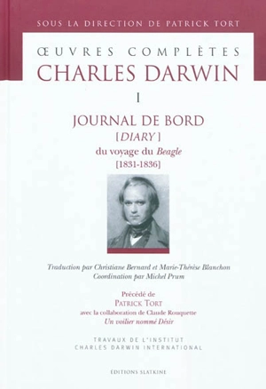 Oeuvres complètes. Vol. 1. Journal de bord (diary) du voyage du Beagle : 1831-1836. Un voilier nommé désir - Charles Darwin