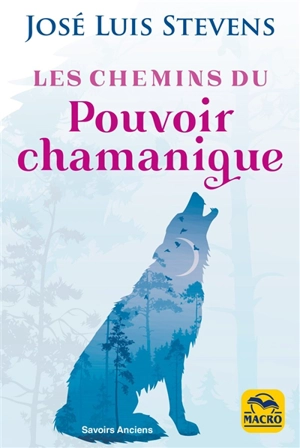 Les chemins du pouvoir chamanique - José Stevens