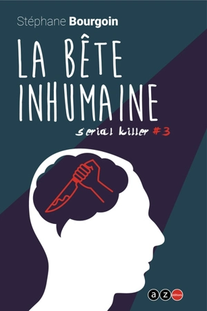 Serial killer. Vol. 3. La bête inhumaine - Stéphane Bourgoin