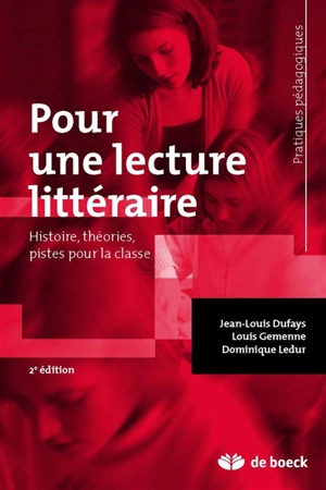 Pour une lecture littéraire : histoire, théories, pistes pour la classe - Jean-Louis Dufays