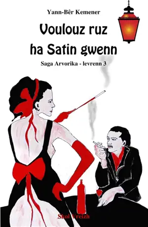 Saga arvorika. Vol. 3. Voulouz ruz ha Satin gwenn : romant - Yann-Bêr Kemener