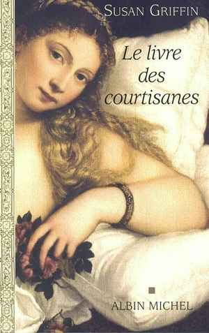 Le livre des courtisanes - Susan Griffin