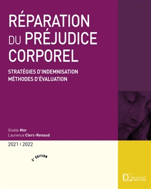 Réparation du préjudice corporel : stratégies d'indemnisation, méthodes d'évaluation : 2021-2022 - Gisèle Mor