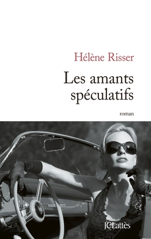 Les amants spéculatifs - Hélène Risser