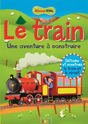 Le train : une aventure à construire - Lisa Miles