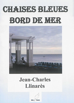 Chaises bleues : bord de mer - Jean-Charles Llinares