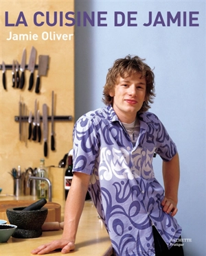 La cuisine de Jamie Oliver - Jamie Oliver