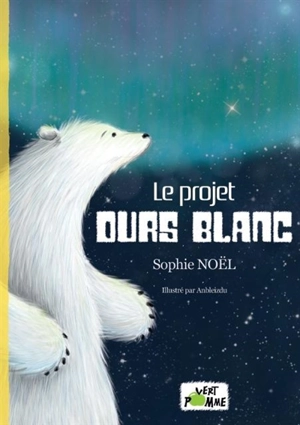 Le projet ours blanc - Sophie Noël