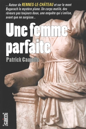 Une femme parfaite - Patrick Caujolle