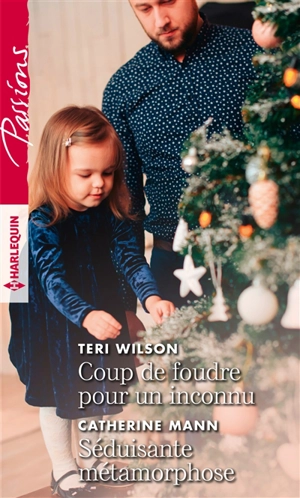 Coup de foudre pour un inconnu. Séduisante métamorphose - Teri Wilson