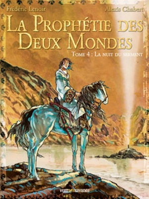 La prophétie des deux mondes. Vol. 4. La nuit du serment - Frédéric Lenoir