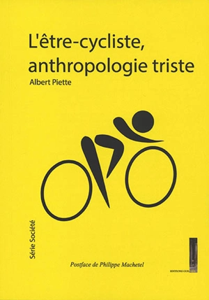 L'être-cycliste, anthropologie triste - Albert Piette