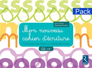 Mon nouveau cahier d'écriture GS, CP : de la forme des lettres au rythme des tracés : pack - Marie-Thérèse Zerbato-Poudou