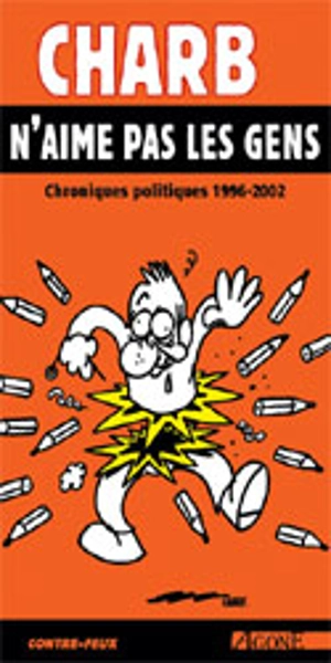 Charb n'aime pas les gens : chroniques politiques 1996-2002 - Charb