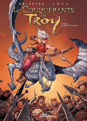 Les conquérants de Troy. Vol. 4. Le mont Rapace - Christophe Arleston