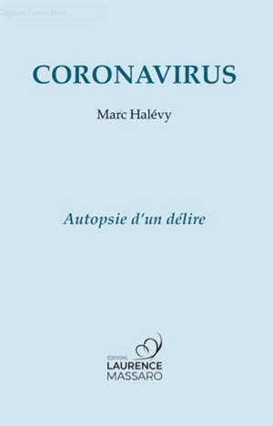 Coronavirus : autopsie d'un délire - Marc Halévy