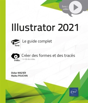 Illustrator 2021 : le guide complet, créer des formes et des tracés - Didier Mazier