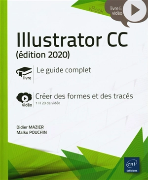 Illustrator CC : le guide complet, créer des formes et des tracés - Didier Mazier